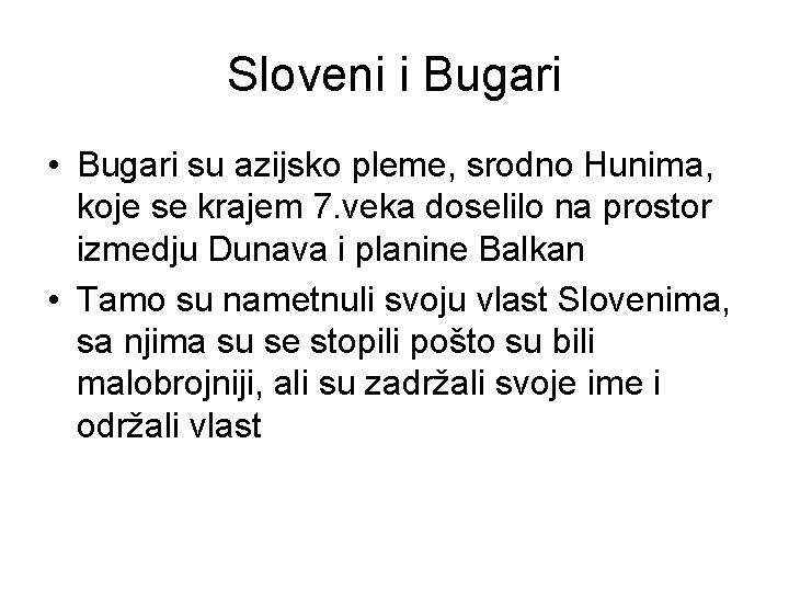 Sloveni i Bugari • Bugari su azijsko pleme, srodno Hunima, koje se krajem 7.