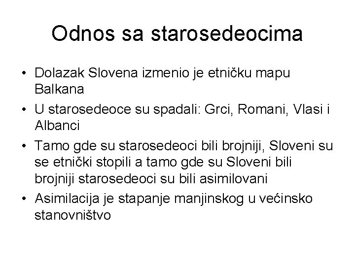 Odnos sa starosedeocima • Dolazak Slovena izmenio je etničku mapu Balkana • U starosedeoce