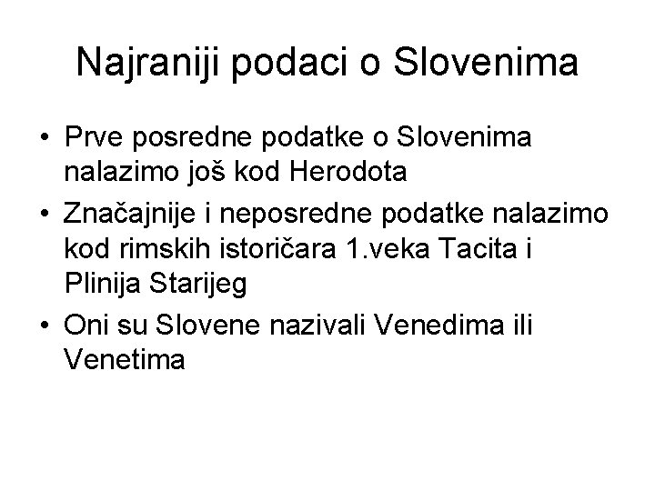 Najraniji podaci o Slovenima • Prve posredne podatke o Slovenima nalazimo još kod Herodota