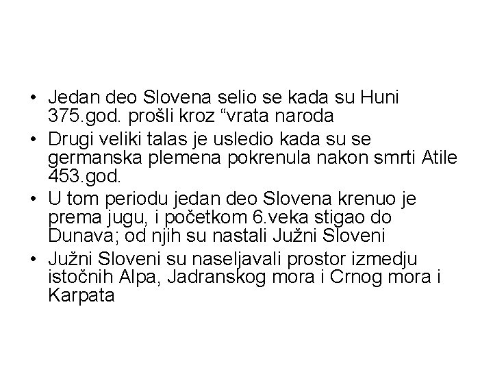  • Jedan deo Slovena selio se kada su Huni 375. god. prošli kroz