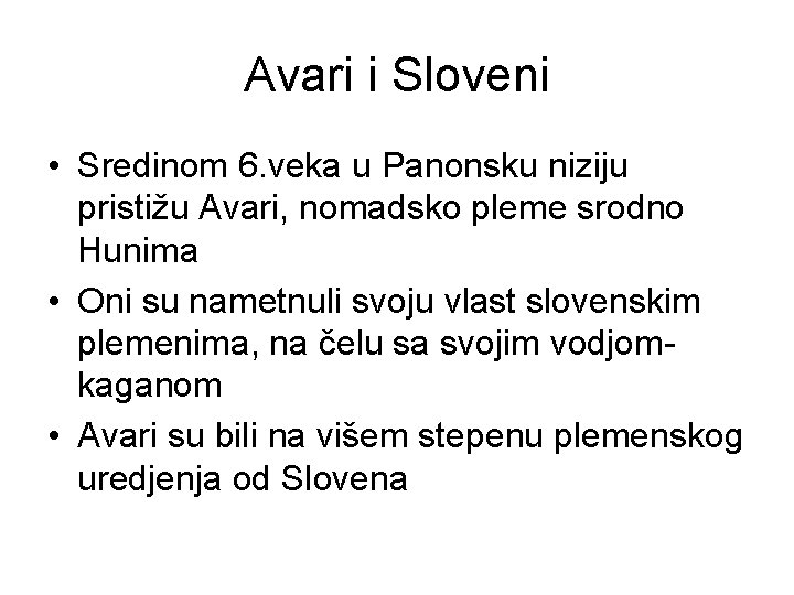 Avari i Sloveni • Sredinom 6. veka u Panonsku niziju pristižu Avari, nomadsko pleme