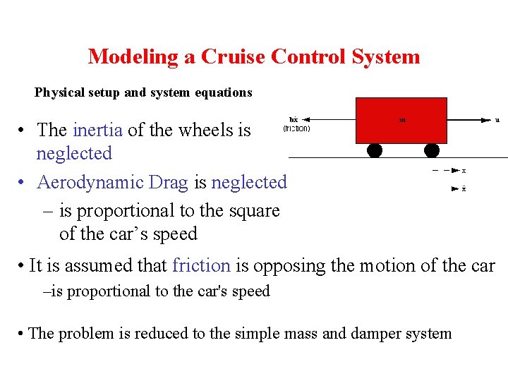 Modeling a Cruise Control System Physical setup and system equations • The inertia of