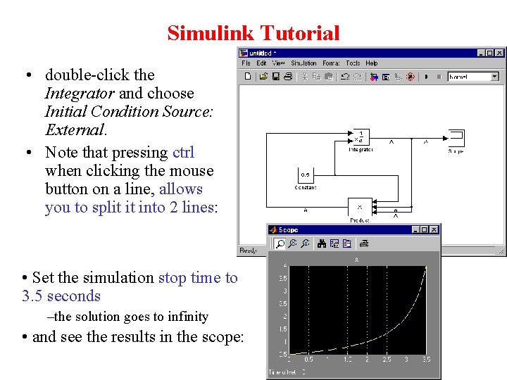 Simulink Tutorial • double-click the Integrator and choose Initial Condition Source: External. • Note
