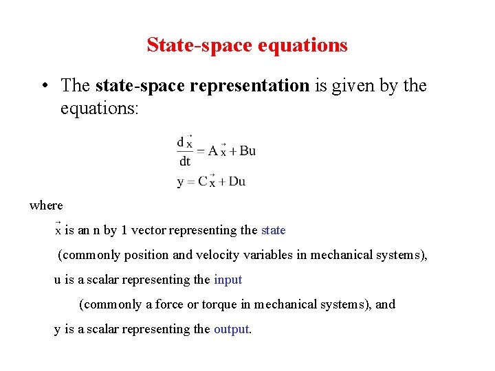 State-space equations • The state-space representation is given by the equations: where is an