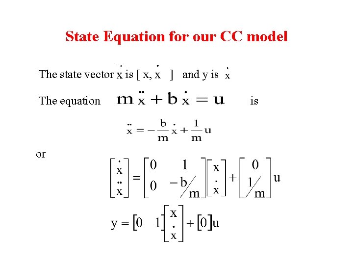 State Equation for our CC model The state vector The equation or is [