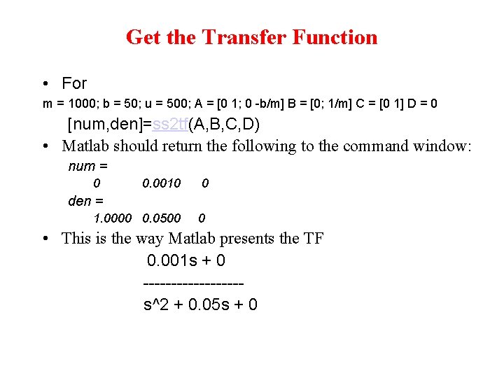 Get the Transfer Function • For m = 1000; b = 50; u =