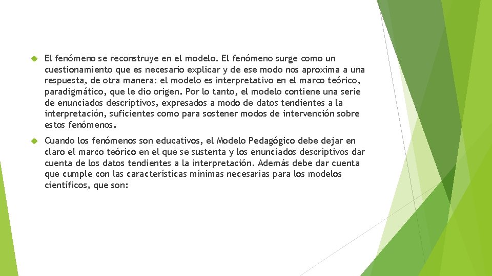  El fenómeno se reconstruye en el modelo. El fenómeno surge como un cuestionamiento