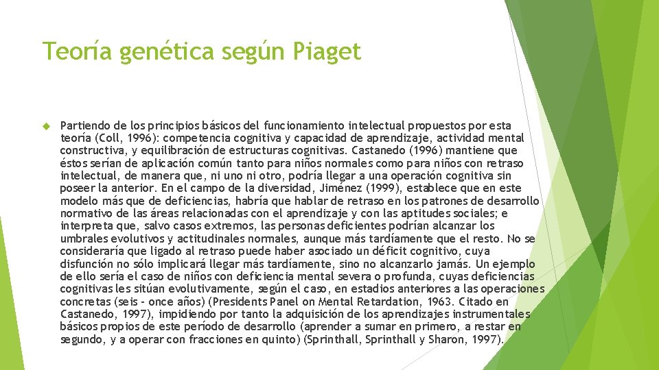 Teoría genética según Piaget Partiendo de los principios básicos del funcionamiento intelectual propuestos por