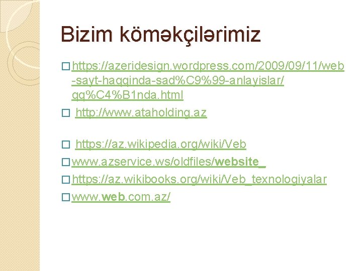 Bizim köməkçilərimiz � https: //azeridesign. wordpress. com/2009/09/11/web sayt haqqinda sad%C 9%99 anlayislar/ qq%C 4%B