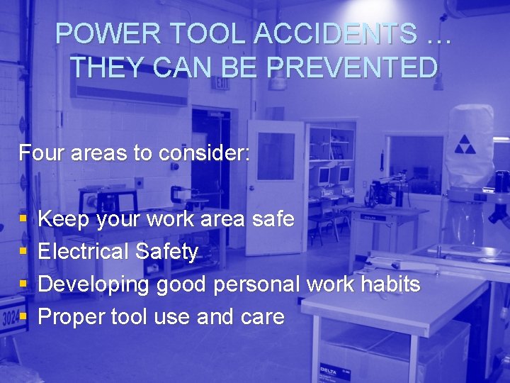 POWER TOOL ACCIDENTS … THEY CAN BE PREVENTED Four areas to consider: § §