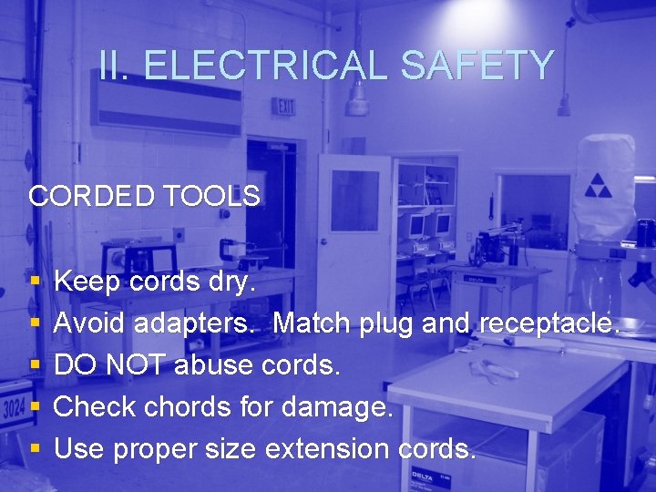 II. ELECTRICAL SAFETY CORDED TOOLS § § § Keep cords dry. Avoid adapters. Match