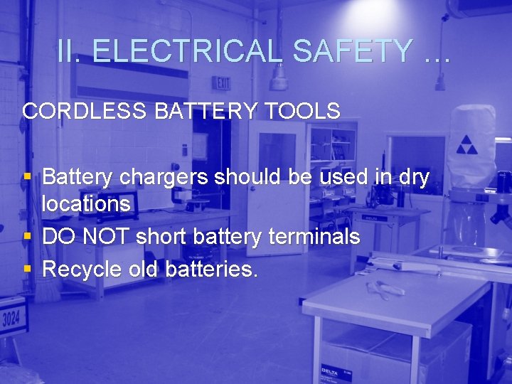 II. ELECTRICAL SAFETY … CORDLESS BATTERY TOOLS § Battery chargers should be used in