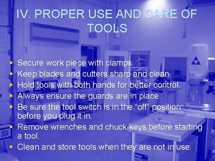 IV. PROPER USE AND CARE OF TOOLS § § § Secure work piece with