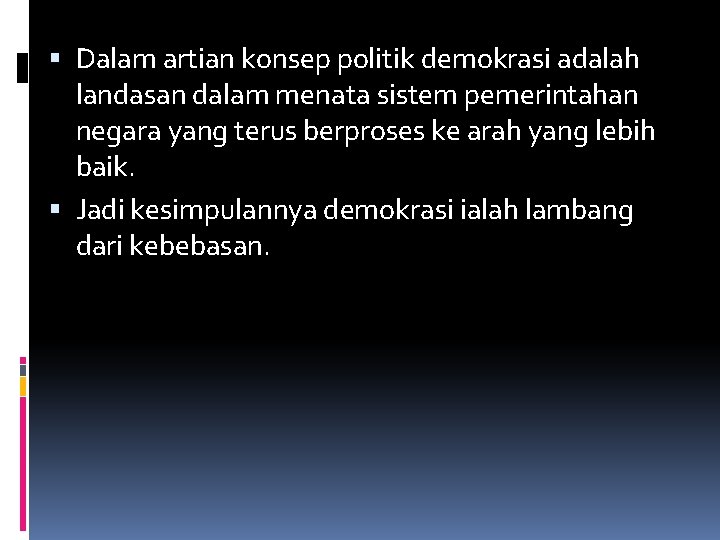  Dalam artian konsep politik demokrasi adalah landasan dalam menata sistem pemerintahan negara yang
