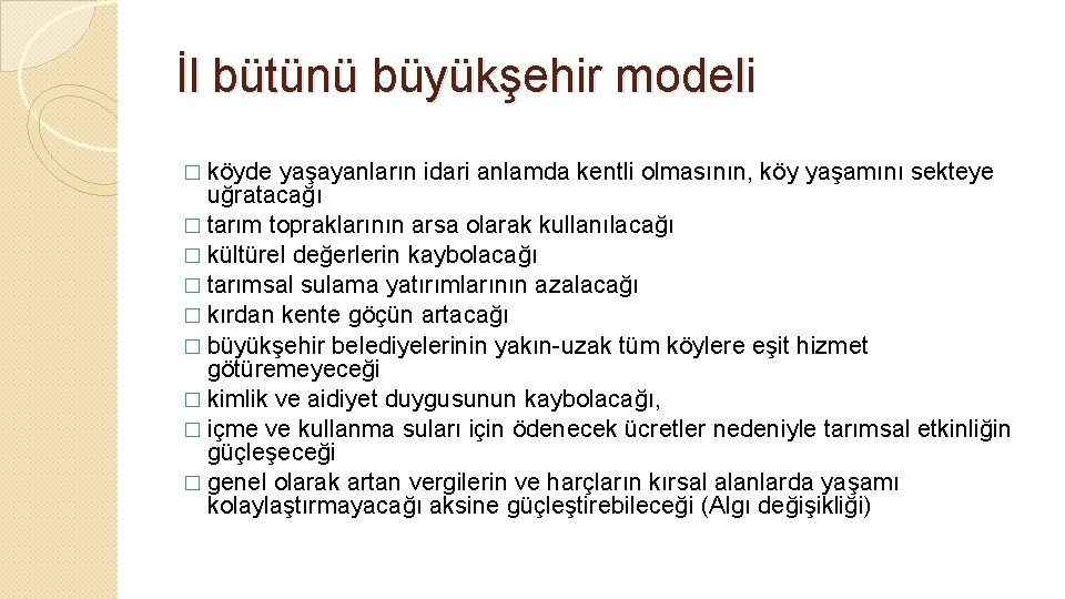 İl bütünü büyükşehir modeli � köyde yaşayanların idari anlamda kentli olmasının, köy yaşamını sekteye