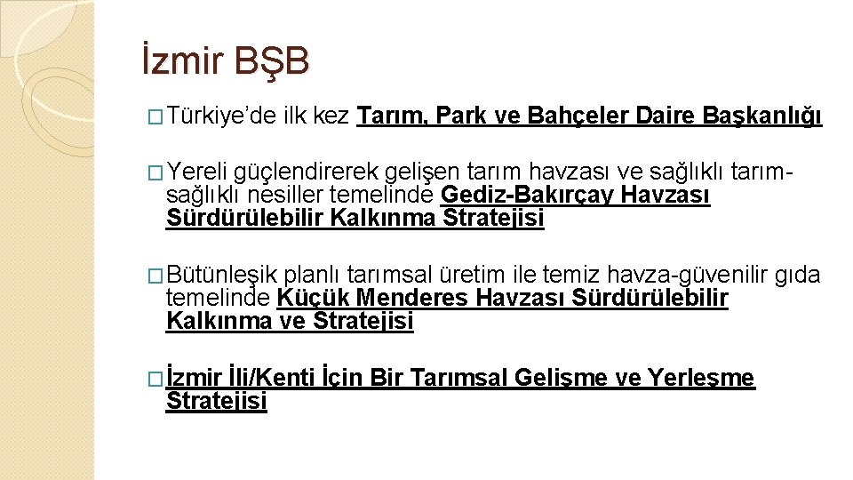 İzmir BŞB �Türkiye’de ilk kez Tarım, Park ve Bahçeler Daire Başkanlığı �Yereli güçlendirerek gelişen