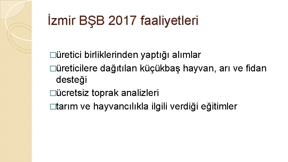 İzmir BŞB 2017 faaliyetleri �üretici birliklerinden yaptığı alımlar �üreticilere dağıtılan küçükbaş hayvan, arı ve