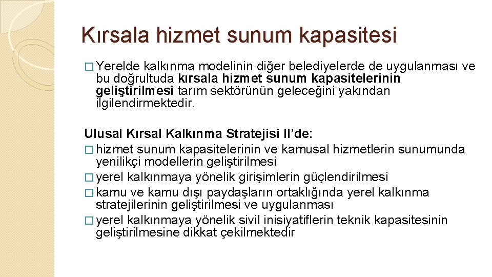 Kırsala hizmet sunum kapasitesi � Yerelde kalkınma modelinin diğer belediyelerde de uygulanması ve bu