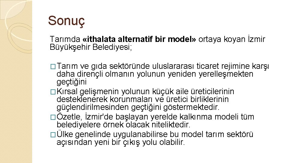 Sonuç Tarımda «ithalata alternatif bir model» ortaya koyan İzmir Büyükşehir Belediyesi; �Tarım ve gıda