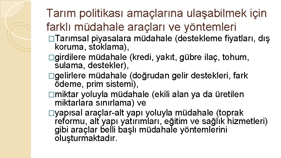 Tarım politikası amaçlarına ulaşabilmek için farklı müdahale araçları ve yöntemleri �Tarımsal piyasalara müdahale (destekleme