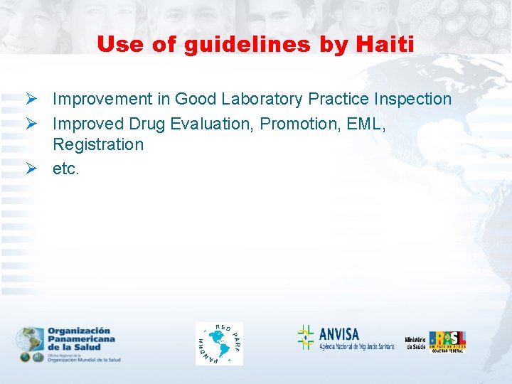 Use of guidelines by Haiti Ø Improvement in Good Laboratory Practice Inspection Ø Improved