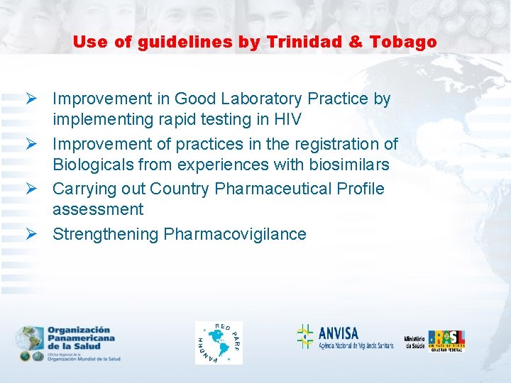 Use of guidelines by Trinidad & Tobago Ø Improvement in Good Laboratory Practice by