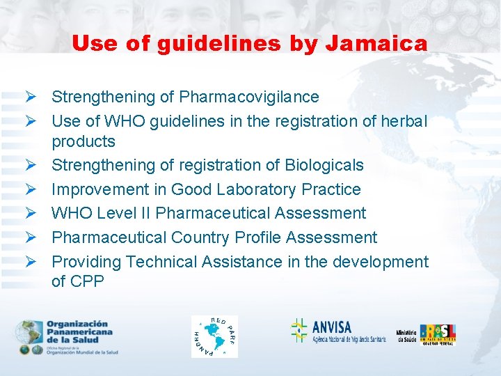 Use of guidelines by Jamaica Ø Strengthening of Pharmacovigilance Ø Use of WHO guidelines