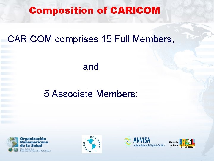 Composition of CARICOM comprises 15 Full Members, and 5 Associate Members: 