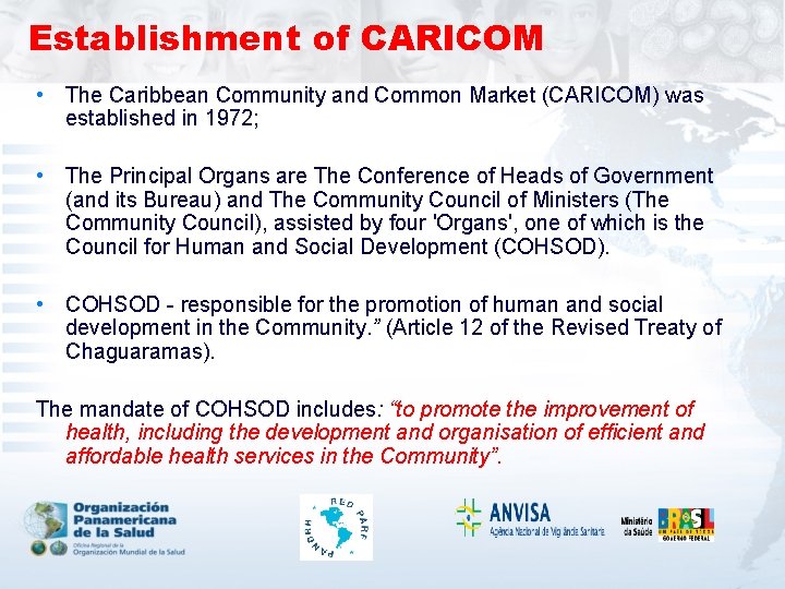 Establishment of CARICOM • The Caribbean Community and Common Market (CARICOM) was established in