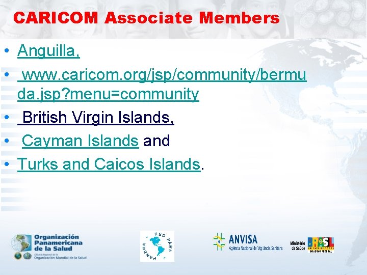 CARICOM Associate Members • Anguilla, • www. caricom. org/jsp/community/bermu da. jsp? menu=community • British