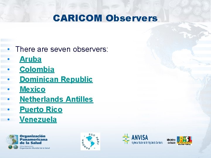 CARICOM Observers • • There are seven observers: Aruba Colombia Dominican Republic Mexico Netherlands