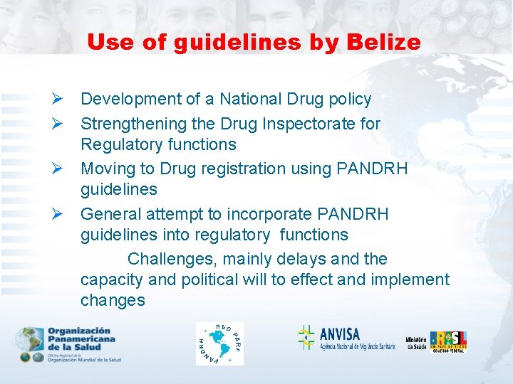 Use of guidelines by Belize Ø Development of a National Drug policy Ø Strengthening