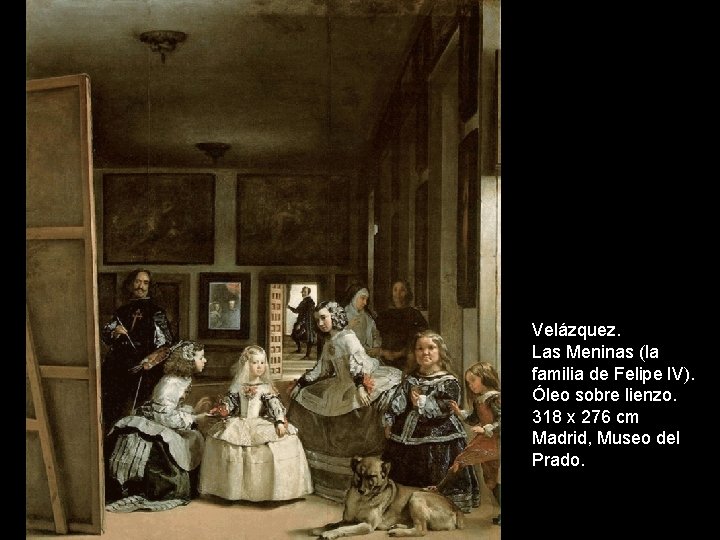 Velázquez. Las Meninas (la familia de Felipe IV). Óleo sobre lienzo. 318 x 276