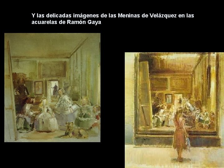 Y las delicadas imágenes de las Meninas de Velázquez en las acuarelas de Ramón