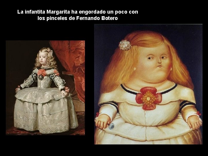 La infantita Margarita ha engordado un poco con los pinceles de Fernando Botero 