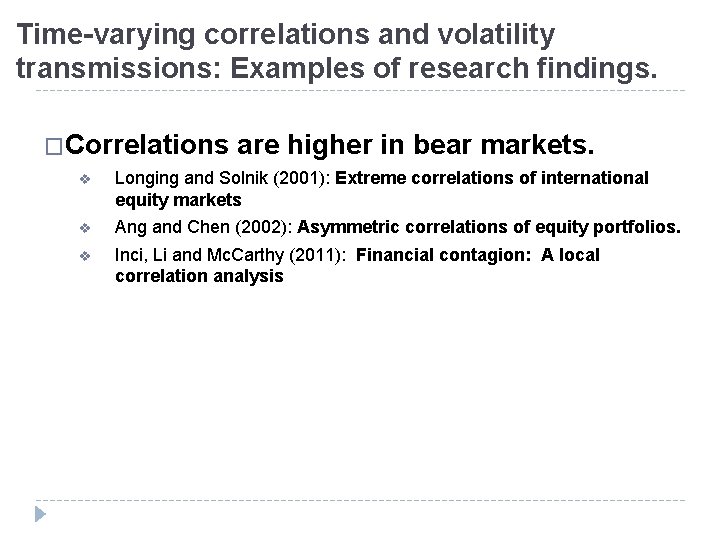 Time-varying correlations and volatility transmissions: Examples of research findings. �Correlations are higher in bear