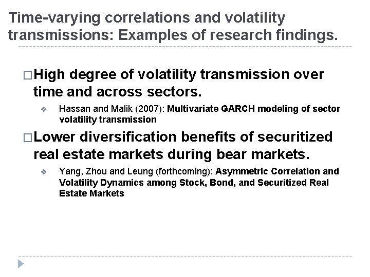 Time-varying correlations and volatility transmissions: Examples of research findings. �High degree of volatility transmission