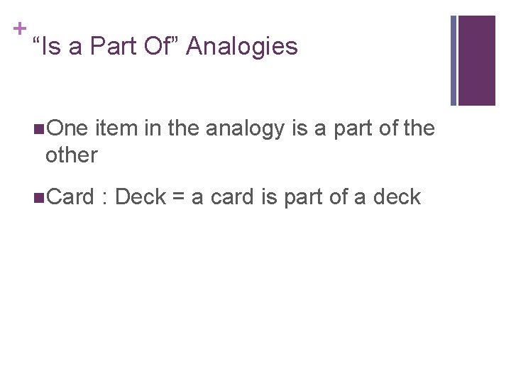 + “Is a Part Of” Analogies n. One item in the analogy is a