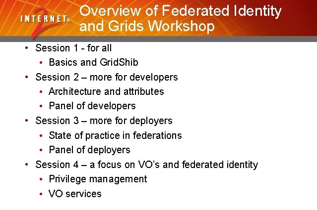 Overview of Federated Identity and Grids Workshop • Session 1 - for all •
