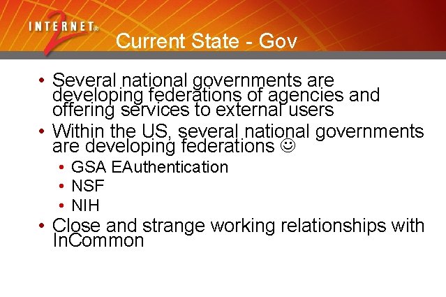 Current State - Gov • Several national governments are developing federations of agencies and