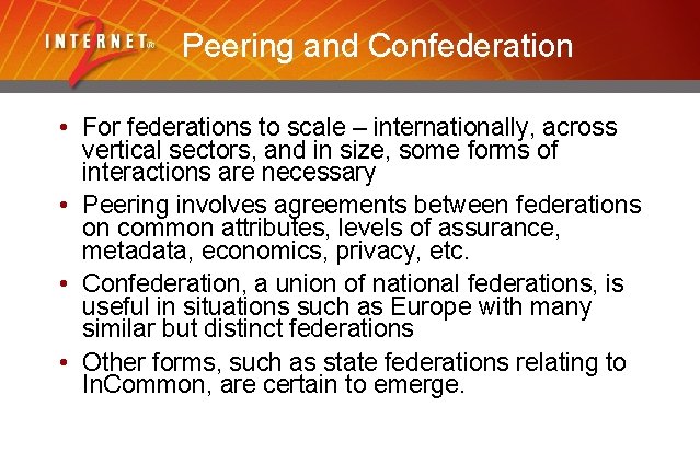 Peering and Confederation • For federations to scale – internationally, across vertical sectors, and