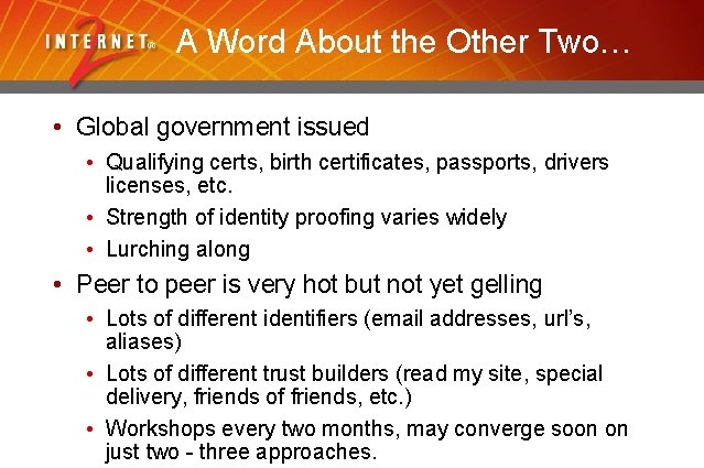 A Word About the Other Two… • Global government issued • Qualifying certs, birth