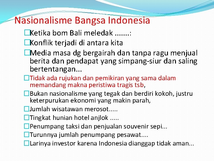 Nasionalisme Bangsa Indonesia �Ketika bom Bali meledak. . . . : �Konflik terjadi di