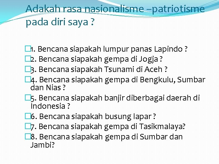 Adakah rasa nasionalisme –patriotisme pada diri saya ? � 1. Bencana siapakah lumpur panas