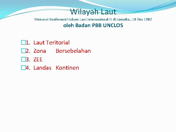 Wilayah Laut Menurut Konferensi Hukum Laut Internasional III di Jamaika , 10 Des 1982