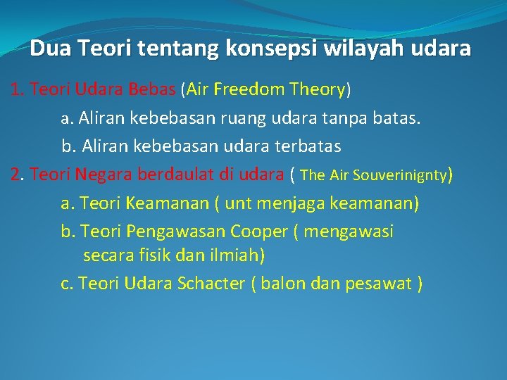 Dua Teori tentang konsepsi wilayah udara 1. Teori Udara Bebas (Air Freedom Theory) a.