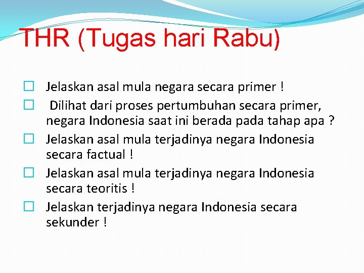 THR (Tugas hari Rabu) � Jelaskan asal mula negara secara primer ! � Dilihat