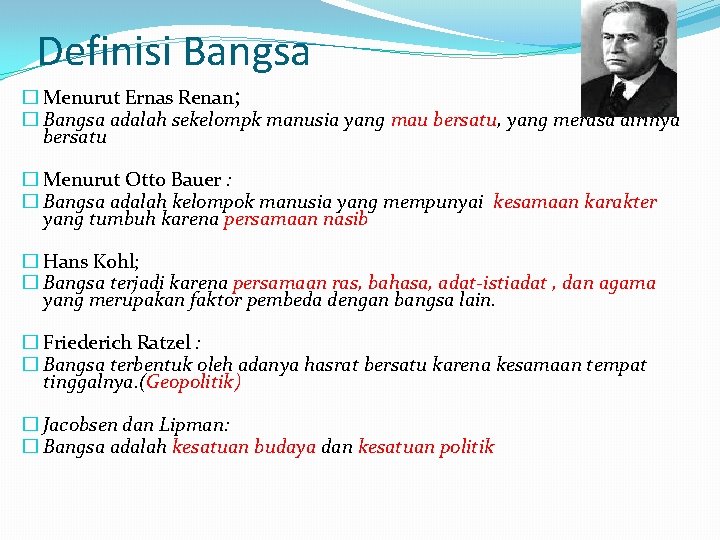 Definisi Bangsa � Menurut Ernas Renan; � Bangsa adalah sekelompk manusia yang mau bersatu,