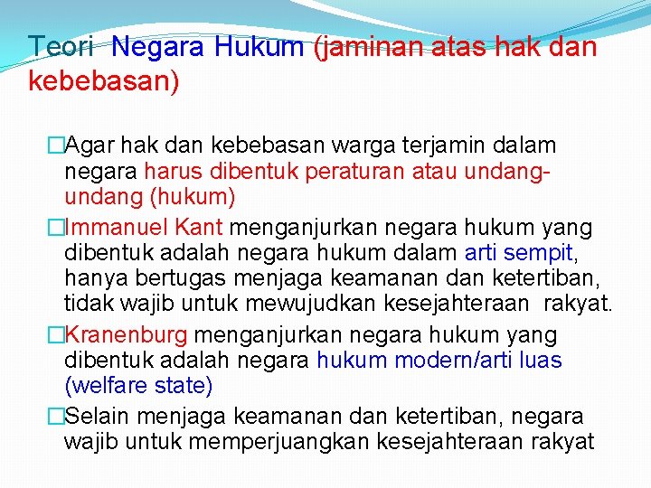 Teori Negara Hukum (jaminan atas hak dan kebebasan) �Agar hak dan kebebasan warga terjamin