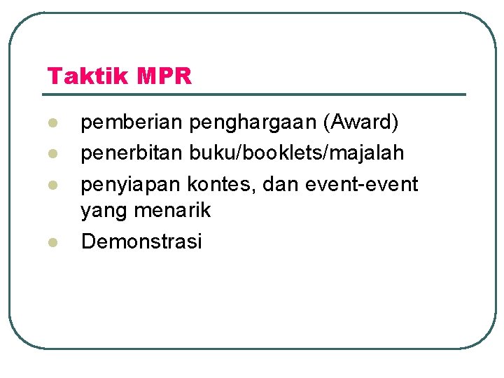 Taktik MPR l l pemberian penghargaan (Award) penerbitan buku/booklets/majalah penyiapan kontes, dan event-event yang